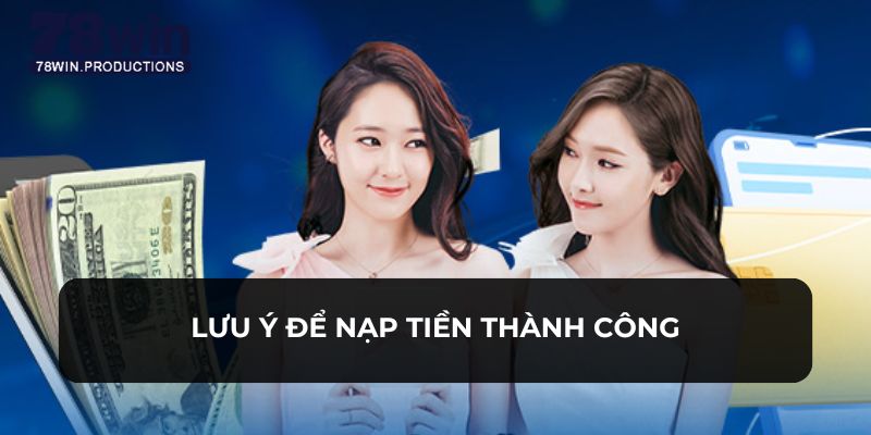 Những lưu ý cho thành viên nạp tiền để thành công